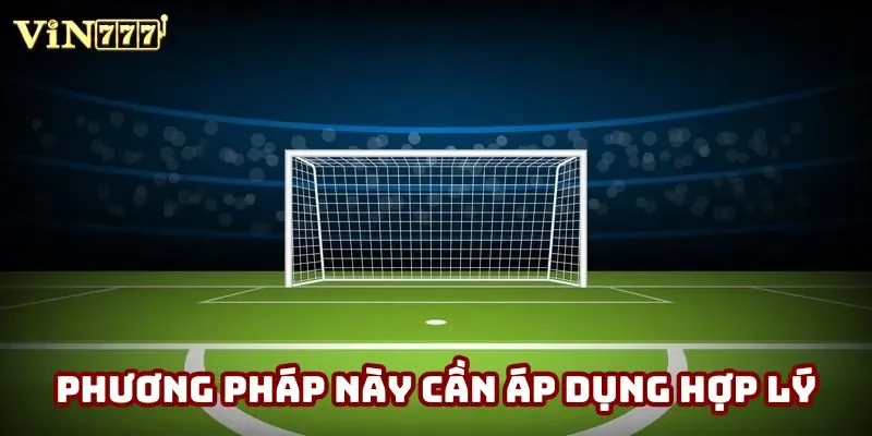 Phương pháp này cần áp dụng hợp lý
