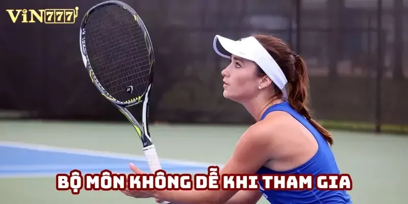 Bộ môn không dễ khi tham gia