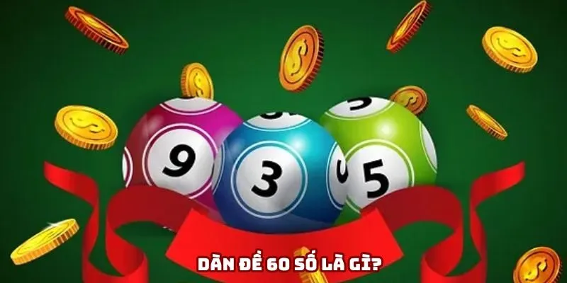 Dàn đề 60 số là gì? Dàn đề 60 số là gì?