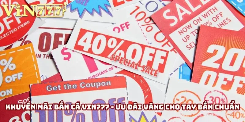 Khuyến Mãi Bắn Cá Vin777 - Ưu Đãi Vàng Cho Tay Bắn Chuẩn