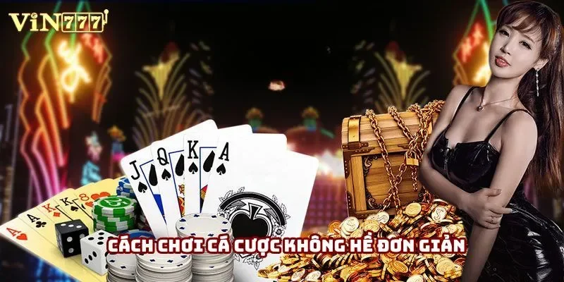 Cách chơi cá cược không hề đơn giản