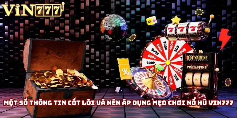 Một số thông tin cốt lõi và nên áp dụng mẹo chơi nổ hũ Vin777 Một số thông tin cốt lõi và nên áp dụng mẹo chơi nổ hũ Vin777