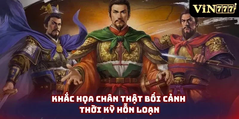 Khắc họa chân thật bối cảnh thời kỳ hỗn loạn