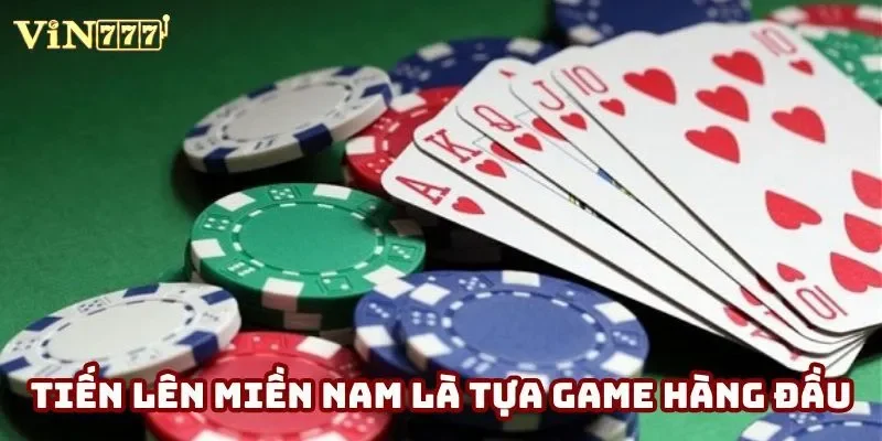 Tiến lên miền Nam là tựa game hàng đầu Tiến lên miền Nam là tựa game hàng đầu