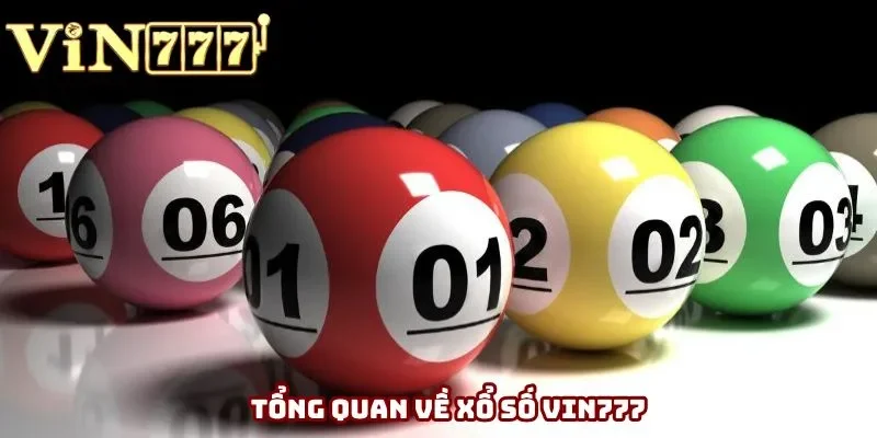 Tổng quan về xổ số Vin777 Tổng quan về xổ số Vin777